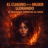 Objetos Malditos 01: El Cuadro de la Mujer Llorando