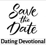 #SaveTheDate Dating Devotional - Basics of Encouragement Dates