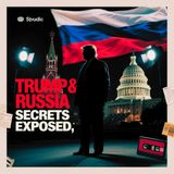Inside Trump’s Russia Connection: Pee Tape, Pedophilia Claims, Epstein Revelations & Media Silence