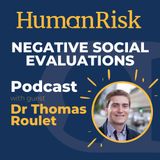 Dr Thomas Roulet on Negative Social Evaluations: the science behind the ways we judge each other