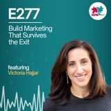 E277: Most Marketing Teams Get Axed After a Sale - Here's How to Make Yours Unkillable
