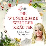 Die wunderbare Welt der Kräuter – Fräulein Grün Karina Nouman im Gespräch - #07