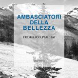 Federico Pagliai "Ambasciatori della bellezza"