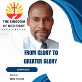 FROM GLORY TO GREATER GLORY