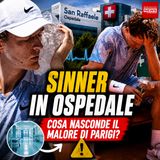 Il mistero del malore di Sinner: perché il numero uno del mondo si è affidato al San Raffaele