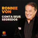 RONNIE VON CONTA OS SEUS SEGREDOS - LINK PODCAST #G16