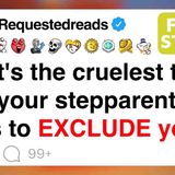What_s the cruelest thing that your stepparent does to EXCLUDE you