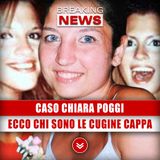 Caso Chiara Poggi: Ecco Chi Sono Le Cugine Cappa!