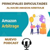 PRINCIPALES DIFICULTADES AL VENDER EN AMAZON ARBITRAJE