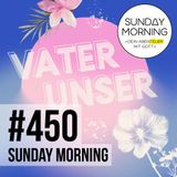 VATER UNSER - Unser Papa im Himmel | Sunday Morning #450