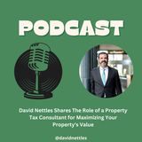 David Nettles Shares The Role of a Property Tax Consultant for Maximizing Your Property's Value
