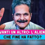L'Alieno Di Avanti Un Altro: Che Fine Ha Fatto?