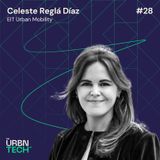 #28 Driving Innovation in Urban Mobility - an Expert’s View with Celeste Reglá Díaz, EIT Urban Mobility