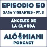 Aló Miami - Ep. 50. "Ángeles de la guarda"