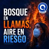 NUESTRO OXÍGENO- Bosque en llamas, aire en riesgo