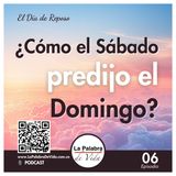 ¿Cómo el Sábado predijo el Domingo? - Lección 6