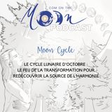 #MoonCycle - Le Cycle d'Octobre : Le feu de la transformation pour redécouvrir la source de l’harmonie