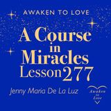 ACIM Lesson 277, Let me not bind Your Son with laws I made & What is the Christ? A Course in Miracles