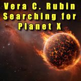 Vera C. Rubin Searching for Planet X