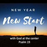 New Year, New Start: with God at the centre (Psalm 19) - Colin Webster - 07/01/24