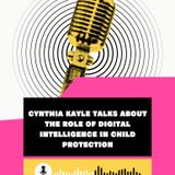 Cynthia Kayle Talks About the Role of Digital Intelligence in Child Protection