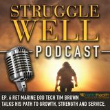 RET US Marine EOD TECH Tim Brown talks his path to growth, strength, and service.