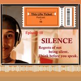 Ep. 10 SILENCE | Regrets of not being silent
