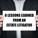 6 Lessons from an Estate Litigator (Rebroadcast)