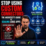 Stop Using Custom Connectors: The Architect's Guide to Scaling Logic Apps