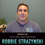 #193 Robbie Strazynski: The Fall WSOP & Mixed Game Festival