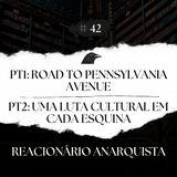 Episódio 42 - Road to Pennsylvania Avenue e uma Guerra Cultural em cada Esquina