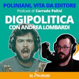 La digipolitica - Con Andrea Lombardi