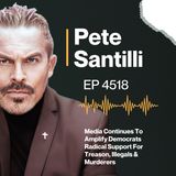Media Continues To Amplify Democrats Radical Support For Treason, Illegals & Murderers [EP 4518-8AM-HR 2]