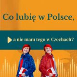 76: Co lubię w Polsce, a nie mam tego w Czechach?