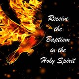 RECEIVE THE BAPTISM IN THE HOLY SPIRIT - pt1 - Receive The Baptism In The Holy Spirit