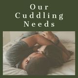 Our Cuddling Needs