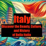 Italy - Discover the Beauty, Culture, and History of Bella Italia