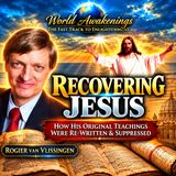 What Did Jesus Really Teach? | Rogier van Vlissingen on ACIM & Recovering Jesus