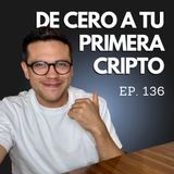 EP. 136 - ¿Te vas a quedar fuera de Bitcoin otra vez? Guía: De CERO a Cripto