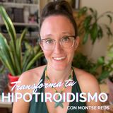 #1 - La Historia de Superación (del Hipotiroidismo) de Montse Reus