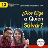 Ep. 13 ¿Dios ELIGE a QUIÉN salvar? La verdad bíblica de la Predestinación