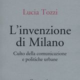 Lucia Tozzi "L'invenzione di Milano"