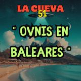 Especial Ovnis en las islas Baleares