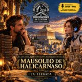 Las siete maravillas del mundo antiguo - Mausoleo de Halicarnaso - La llegada 1-10