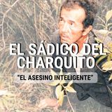 El SÁDICO del CHARQUITO | Daniel Camargo Barbosa | Pao Pineda