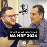 Tendências indicadas na NRF 2024 com Paulo Ornela - Vindi Cast
