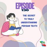 Podgap (130) | Study Skill (Int.): The Secret to Truly Understanding Persian Texts