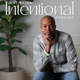 Just Being Intentional | First Episode Follow-Up Bonus