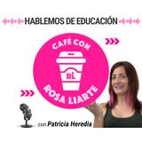 119. Patricia Heredia - "La tecnología está cambiando el mundo y la educación no se puede quedar atrás"