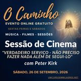 “O Caminho” - Sessão de Cinema de Sábado - "Verdadeiro Serviço, Não Preciso Fazer Nada Além de Segui-Lo" - Comentário de Peter Kirk